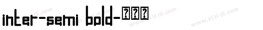 inter-semi bold字体转换 inter-semi bold字体转换